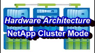 Hardware Architecture Of NetApp Cluster Mode [upl. by Pugh]