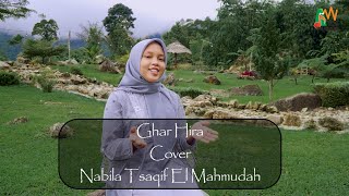 Ghar Hira  Nabila Tsaqif El Mahmudah  Cover [upl. by Saalocin138]