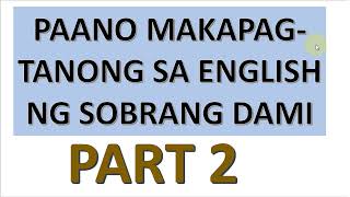 PAANO MAKAPAG TANONG SA ENGLISH NG SOBRANG DAMI PART 2 ENGLISH PANG BAGUHAN [upl. by Nihhi]