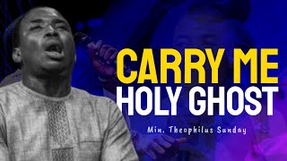 Min Theophilus Sunday  Carry Me Holy Ghost  New Sound of intimacy  Msconnect Worship [upl. by Dur]