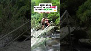 Essas irmãs construíram uma PONTE de bambu INCRÍVEL 😱 floresta ponte construcao bambu [upl. by Leur]