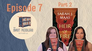 Ep 7 Heir of Fire Pt 2  The Smut Peddlers Podcast [upl. by Joyce]