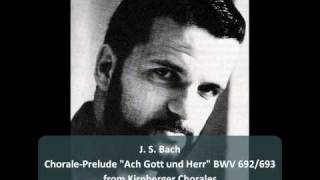 J S Bach  2 ChoralePreludes quotAch Gott und Herrquot BWV 692693 [upl. by Curhan245]