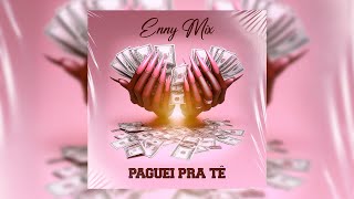 Enny Mix  Paguei Pra Tê Official Audio [upl. by Aliac]