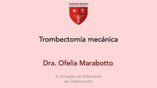 Trombectomía mecánica  Dra Ofelia Marabotto [upl. by Eceinej]