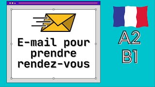 Écrire un mail de rendezvous  A2  B1 French [upl. by Helli838]