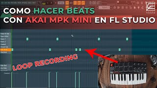 HACIENDO BEATS con AKAI MPK MINI EN FL STUDIO LOOP RECORD BEATS [upl. by Wendolyn522]