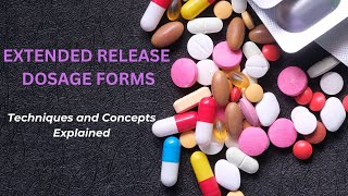 Extended Release Dosage Forms Techniques and Concepts in easy detail Sustained Release Products [upl. by Etteniuqna471]