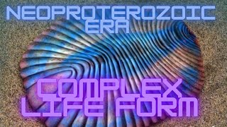 Neoproterozoic Era  Complex Life Form [upl. by Nim]