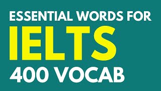 IELTS Vocabulary 400 Essential Words  IELTS Vocab Full Course [upl. by Bertasi]