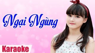 KARAOKE  Ngại Ngùng  Nhạc Vàng Bolero Xưa Hay Nhất 2018 [upl. by Lahcar961]