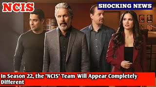 In Season 22 the NCIS Team Will Appear Completely Different [upl. by Akinajnat849]