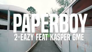 Paperboy 2Eazy Ft KasperGME [upl. by Weinman958]