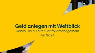 Geld anlegen mit Weitblick  Juli 2024 [upl. by Clio274]