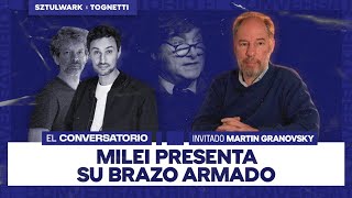 MILEI PRESENTA SU BRAZO ARMADO  El Conversatorio  Sztulwark  Tognetti  Granovsky [upl. by Tiphanie]