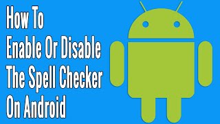 How to Enable or Disable the Spell Checker on Android [upl. by Williams]