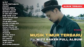 WIZZ BAKER  SA FLY FULL ALBUM TERBARU wizzbaker musiktimur [upl. by Maurice]