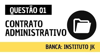 Questão 01  Direito Administrativo e Administração Pública  Contrato Administrativo  INSTITUTO JK [upl. by Urbana]