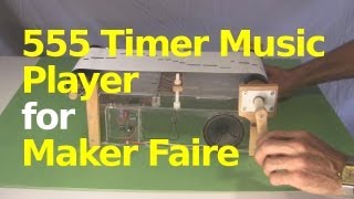 555 Timer Chip Music Player for Maker Faire [upl. by Arytal]