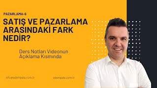 SATIŞ VE PAZARLAMA ARASINDAKİ FARK NEDİR [upl. by Seftton]