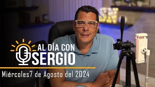 Noticias  Al Día con Sergio EN VIVO  Martes 07 de Agosto del 2024 [upl. by Eissirk]