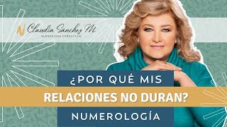 ¿Por qué mis relaciones no duran  NUMEROLOGÍA  Claudia Sánchez M [upl. by Lilybel337]