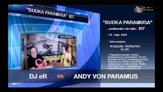 Budka Paramusa 27  Ryszard Paprotny DJ eR amp Andy Von Paramus [upl. by Marjy]