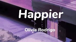 Happier  Olivia Rodrigo  Lyrics [upl. by Atteyek757]