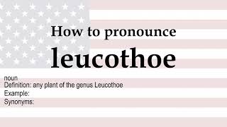 How to pronounce leucothoe  meaning [upl. by Krm637]