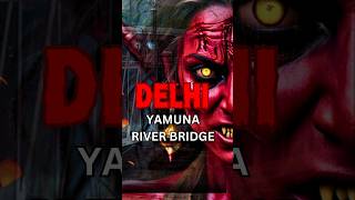 Delhi Yamuna River horrorstories horrorshorts ghoststories bhoot [upl. by Brandwein]