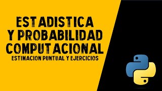 ESTIMACIÓN PUNTUAL y ejercicios  ESTADÍSTICA COMPUTACIONAL [upl. by Adnohsat]