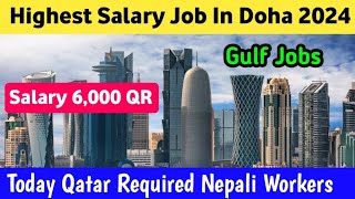 Highest Salary Job In Doha Qatar  Today Qatar Required Nepali Workers  Gulf Jobs Vacancies [upl. by Spanjian]