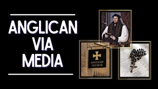 What is the Anglican Via Media [upl. by Annail]