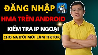 Hướng Dẫn Đăng Nhập HMA Điện Thoại Androi  Cách Fake IP Trên Điện Thoại Android  Phan Thanh Liêm [upl. by Annodahs]