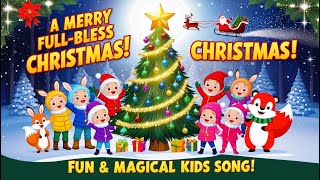 🎄 A Merry FullBless Christmas  Kids Christmas Song 2024  🎅 Magical Christmas Song for Kids [upl. by Lail43]