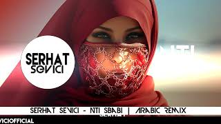 Serhat Sevici  Nti Sbabi  Arabic Remix [upl. by Sparky901]