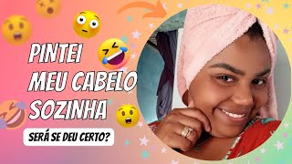 PINTEI MEU CABELO SOZINHA 😰🥲😰🤦🏽 E AGORA  😱😱 [upl. by Eseerahs596]