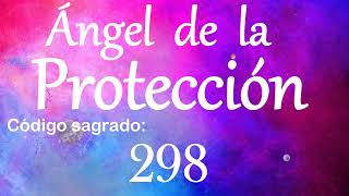 Código Sagrado 298 Ángel de la Protección [upl. by Adne]