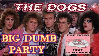 The Dogs  quotBig Dumb Partyquot 1990 [upl. by Gwenore]