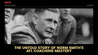 Norm Smith The Genius Behind AFLs Greatest Dynasty [upl. by Nita770]