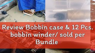 Review Bobbin case amp 12 Pcs bobbin winder sold per Bundle 99 pesos only [upl. by Anisamot492]