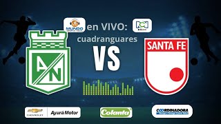 EN VIVO  CUADRANGULARES FINALES  NACIONAL VS SANTA FE [upl. by Ahsircal]