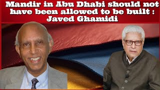 DrIshtiaqAhmed Mandir in Abu Dhabi should not have been allowed to be built  Javed Ghamidi [upl. by Moffat]