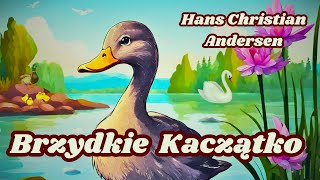 Brzydkie Kaczątko  Hans Christian Andersen  Bajki dla Dzieci  Baśnie  Audiobook [upl. by Aremat]