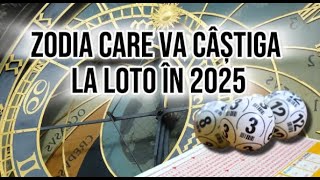 Zodia care va câștiga la LOTO în 2025 Cui i se va schimba viața [upl. by Vinni820]