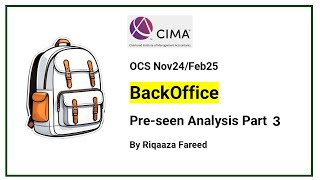 BackOffice  CIMA OCS Nov24  Feb25 Preseen Analysis Part 3 [upl. by Anileba]