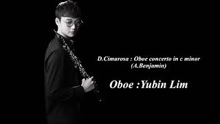 Dominico Cimarosa  Oboe concerto in c minor Arthur Benjamin Yubin Lim oboe [upl. by Zosi]