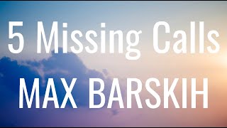 5 Missing Calls  MAX BARSKIH Lyrics [upl. by Sasnett]