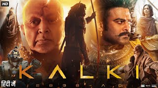 Kalki Full Movie In Hindi Dubbed  Prabhas  Amitabh Bachchan  Deepika  Kamal  Review amp Explain [upl. by Ynohtnaed]