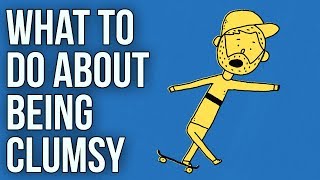 What to Do About Being Clumsy [upl. by Ellesij]